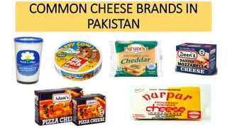 COMMON CHEESE BRANDS IN
PAKISTAN
 