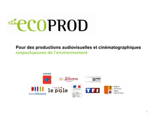 Pour des productions audiovisuelles et cinématographiques
respectueuses de l’environnement




                                                            1
 