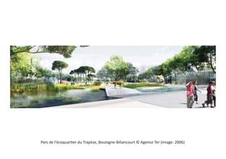 Parc de l’écoquartier du Trapèze, Boulogne-Billancourt © Agence Ter (image: 2006)
 