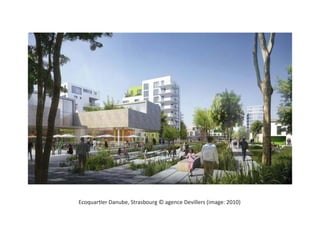 Ecoquartier Danube, Strasbourg © agence Devillers (image: 2010)
 