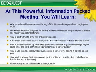 At This Powerful, Information Packed Meeting, You Will Learn: ,[object Object],[object Object],[object Object],[object Object],[object Object],[object Object],[object Object],[object Object]
