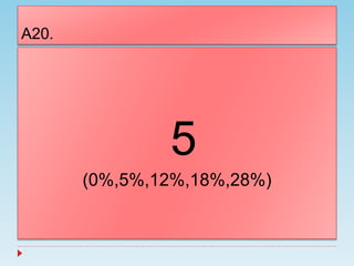 A20.
5
(0%,5%,12%,18%,28%)
 