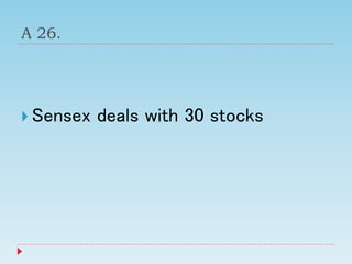 A 26.
 Sensex deals with 30 stocks
 