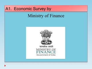 A1. Economic Survey by
Ministry of Finance
 
