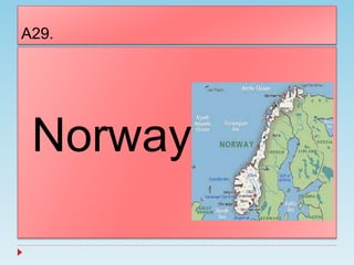 A29.
Norway
 