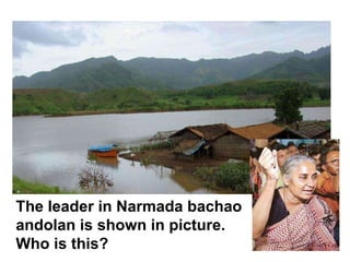 The leader in Narmada bachao andolan is shown in picture. Who is this? 