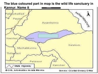 The blue coloured part in map is the wild life sanctuary in Kannur. Name it 