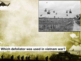Which defoliator was used in vietnam war? 