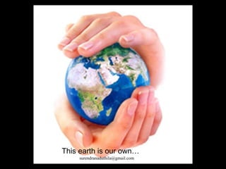 This earth is our own… [email_address] 