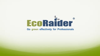 Go green effectively for Professionals
 