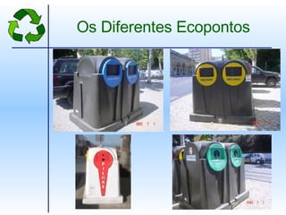 Os Diferentes Ecopontos 