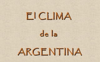 El CLIMA  de la  ARGENTINA 