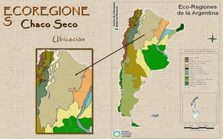 ECOREGIONES Chaco Seco Ubicación 