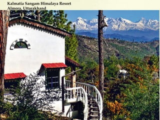 Kalmatia Sangam Himalaya Resort
Almora, Uttarakhand
 