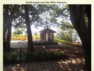 Small temple near the Office Entrance
 