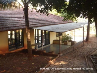 DORMITORY-accomodating around 100 people
 