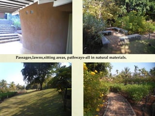 Passages,lawns,sitting areas, pathways-all in natural materials.
 
