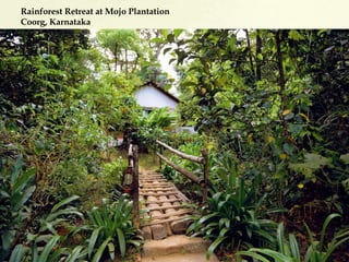 Rainforest Retreat at Mojo Plantation
Coorg, Karnataka
 