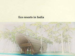 Eco resorts in India
 