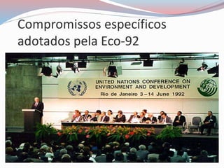 Compromissos específicos
adotados pela Eco-92
 