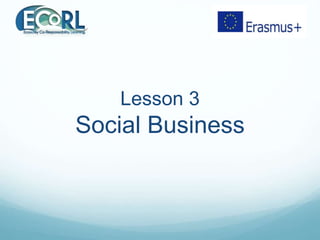 Lesson 3
Social Business
 
