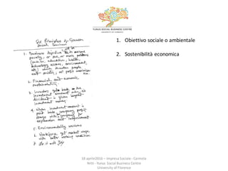 1. Obiettivo	
  sociale	
  o	
  ambientale
2. Sostenibilità	
  economica
18 aprile2016	
  – Impresa	
  Sociale	
  -­‐ Carm...
