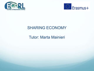 SHARING ECONOMY
Tutor: Marta Mainieri
 