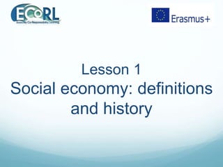Lesson 1
Social economy: definitions
and history
 