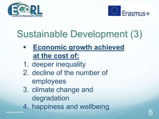 Sustainable Development (3)
 Economic growth achieved
at the cost of:
1. deeper inequality
2. decline of the number of
em...