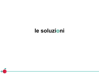 le soluzioni
 