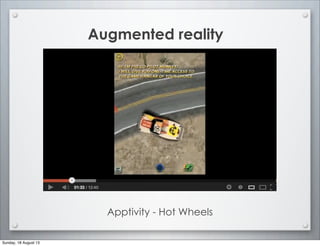Apptivity - Hot Wheels
Augmented reality
Sunday, 18 August 13
 