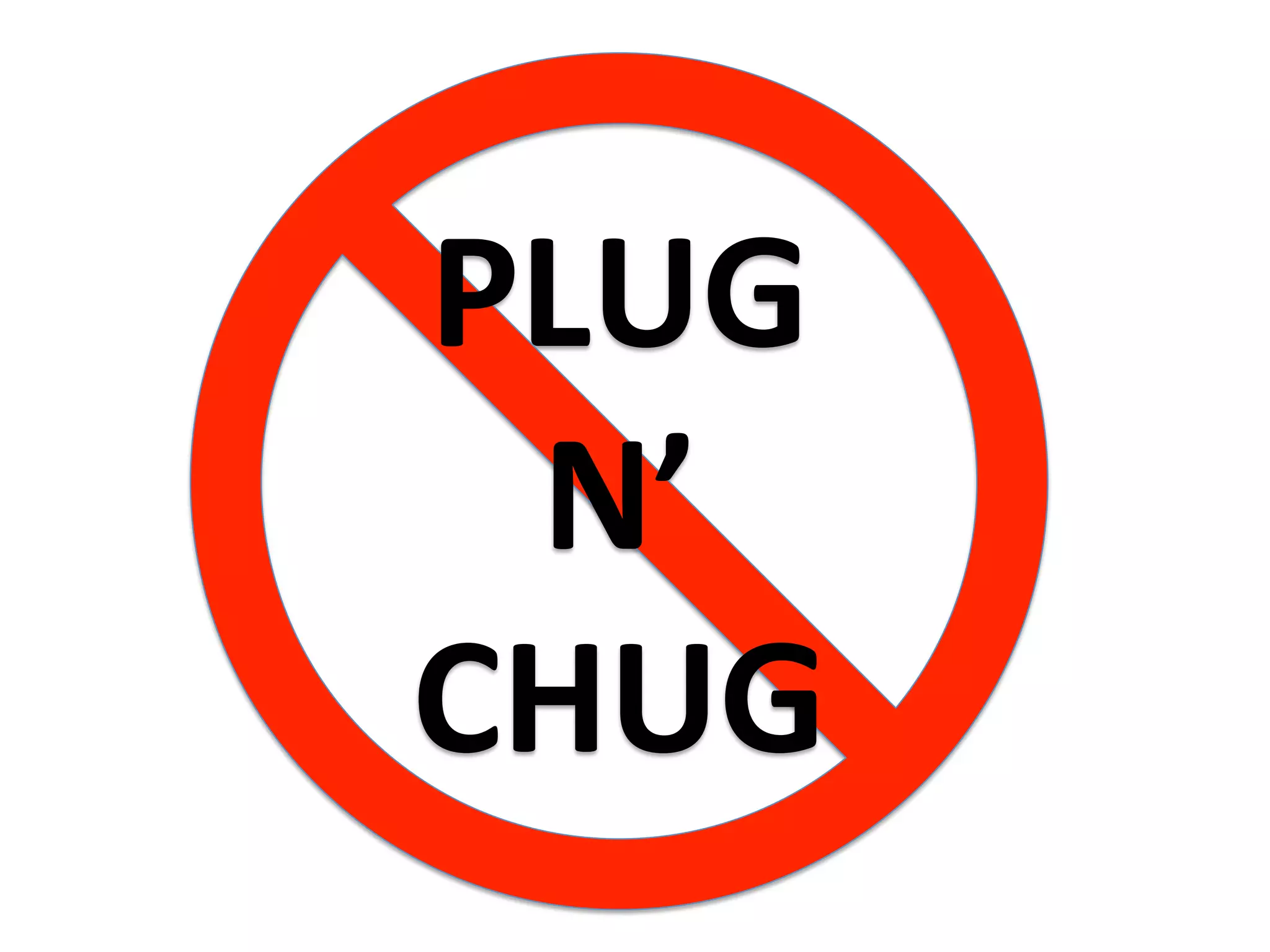 PLUG	
  	
  
N’	
  
CHUG	
  
 