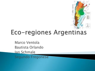 Eco-regiones Argentinas Marco Ventola Bautista Orlando Ian Schmale Segundo Fregonese 