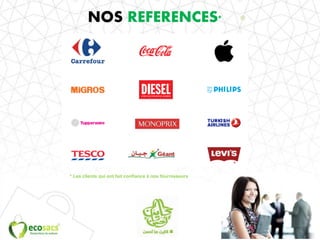 NOS REFERENCES* ®
* Les clients qui ont fait confiance à nos fournisseurs
 