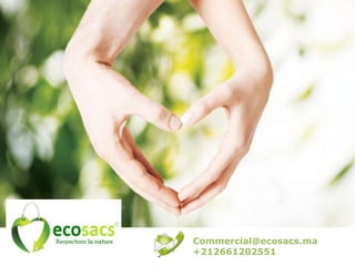 ®
Commercial@ecosacs.ma
+212661202551
 