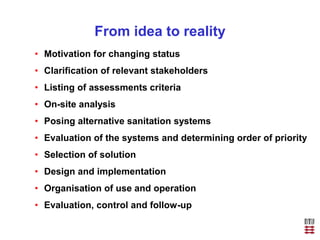 From idea to reality
• Motivation for changing status
• Clarification of relevant stakeholders
• Listing of assessments cr...