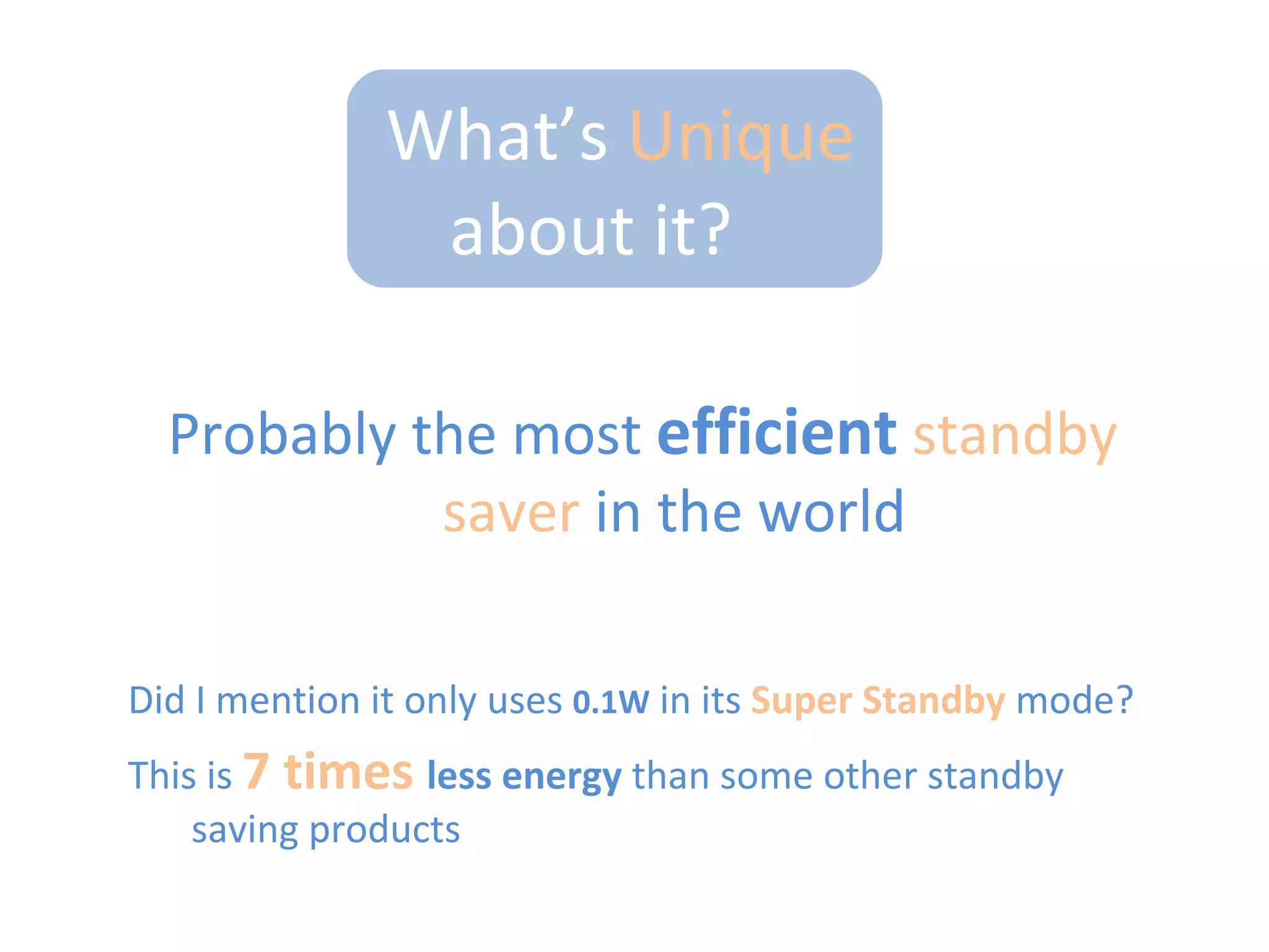 But what’s so different about this standby saver socket?