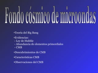 Fondo cósmico de microondas ,[object Object],[object Object],[object Object],[object Object],[object Object]