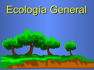 Ecología GeneralEcología General
 