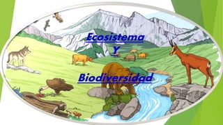 Ecosistema
Y
Biodiversidad
 