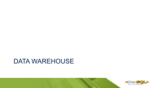 DATA WAREHOUSE
 