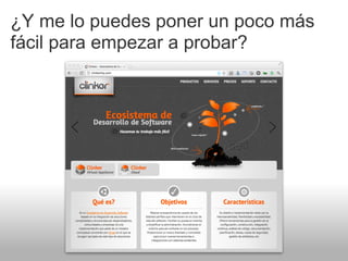 ¿Y me lo puedes poner un poco más
fácil para empezar a probar?
 
