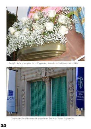 Arreglo ﬂoral a los pies de la Virgen del Rosario - Gualeguaychú - 2018
Capitel estilo clásico en la fachada del Instituto Sedes Sapientiae
34
 