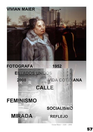 57
Vivian Maier - 1926 - 2009
 