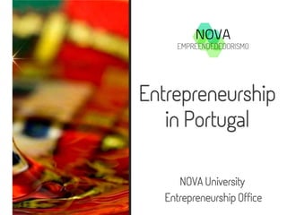 Entrepreneurship
in Portugal
NOVA University
Entrepreneurship Office
 
