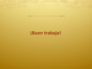 ¡Buen trabajo! 