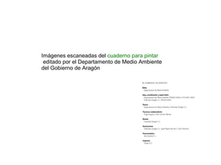 Imágenes escaneadas del cuaderno para pintar editado por el Departamento de Medio Ambiente del Gobierno de Aragón