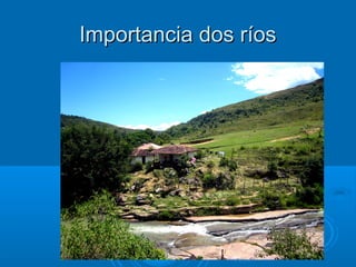Importancia dos ríos
 