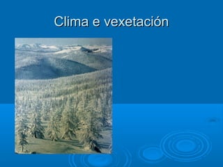 Clima e vexetación
 