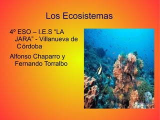 Los Ecosistemas  ,[object Object]